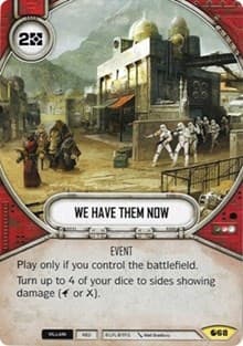 We Have Them Now - Spirit of Rebellion - Star Wars: Destiny card