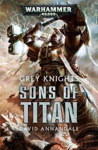 Grey Knights: Sons of Titan - Warhammer Novels - Warhammer Books card