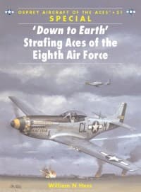 ‘Down to Earth' Strafing Aces of the Eighth Air Force - Osprey Books - Books card