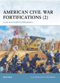 American Civil War Fortifications (2): Land and Field Fortifications - Osprey Books - Books card