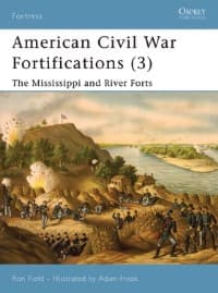 American Civil War Fortifications (3): The Mississippi and River Forts - Osprey Books - Books card