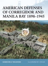 American Defenses of Corregidor and Manila Bay 1898-1945 - Osprey Books - Books card