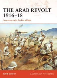 Arab Revolt 1916-18: Lawrence Sets Arabia Ablaze - Osprey Books - Books card