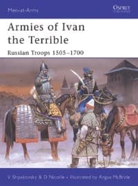 Armies of Ivan the Terrible: Russian Troops 1505-1700 - Osprey Books - Books card