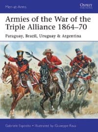 Armies of the War of the Triple Alliance 1864-70: Paraguay, Brazil, Uruguay and Argentina - Osprey Books - Books card