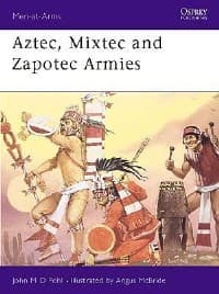Aztec, Mixtec and Zapotec Armies - Osprey Books - Books card