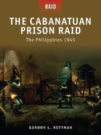 Cabanatuan Prison Raid: The Philippines 1945 - Osprey Books - Books card