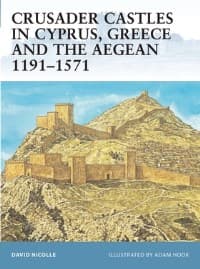Crusader Castles in Cyprus, Greece and the Aegean 1191-1571 - Osprey Books - Books card