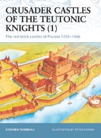 Crusader Castles of the Teutonic Knights (1): The Red-Brick Castles of Prussia 1230-1466 - Osprey Books - Books card