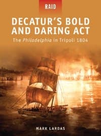 Decatur's Bold and Daring Act: The Philadelphia in Tripoli 1804 - Osprey Books - Books card