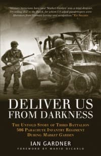 Deliver Us From Darkness: The Untold Story of Third Battalion 506 Parachute Infantry Regiment During Market Garden (HC) - Osprey Books - Books card