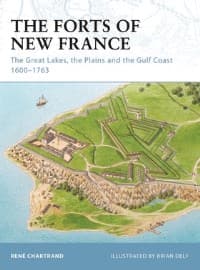 Forts of New France: The Great Lakes, the Plains and the Gulf Coast 1600-1763 - Osprey Books - Books card