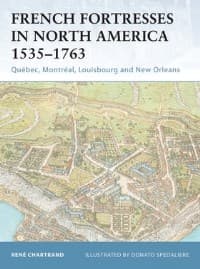 French Fortresses in North America 1535-1763: Quebec, Montreal, Louisbourg and New Orleans - Osprey Books - Books card