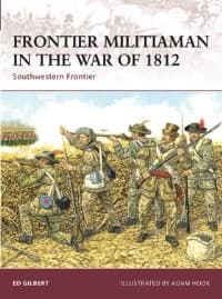 Frontier Militiaman in the War of 1812: Southwestern Frontier - Osprey Books - Books card