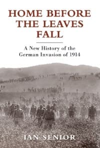 Home Before the Leaves Fall: A New History of the German Invasion of 1914 - Osprey Books - Books card