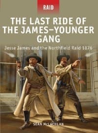 Last Ride of the James-Younger Gang: Jesse James and the Northfield Raid 1876 - Osprey Books - Books card