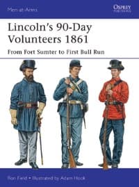 Lincoln's 90-Day Volunteers 1861: From Fort Sumter to First Bull Run - Osprey Books - Books card