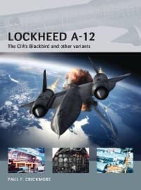 Lockheed A-12: The CIA's Blackbird and Other Variants - Osprey Books - Books card
