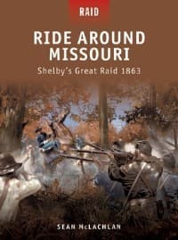 Ride Around Missouri: Shelby's Great Raid 1863 - Osprey Books - Books card