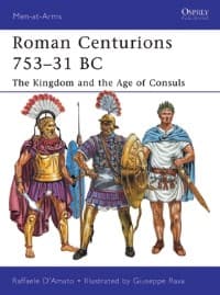 Roman Centurions 753-31 BC: The Kingdom and the Age of Consuls - Osprey Books - Books card