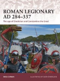Roman Legionary AD 284-337: The Age of Diocletian and Constantine the Great - Osprey Books - Books card