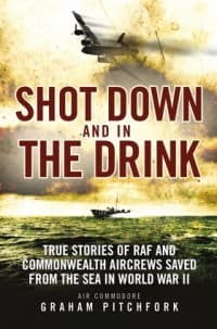 Shot Down and in the Drink: True Stories of RAF and Commonwealth Aircrews Saved From the Sea in WWII - Osprey Books - Books card