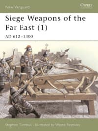 Siege Weapons of the Far East (1): AD 612-1300 - Osprey Books - Books card