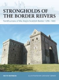 Strongholds of the Border Reivers: Fortifications of the Anglo-Scottish Border 1296-1603 - Osprey Books - Books card