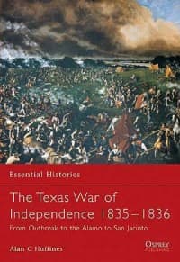Texas War of Independence 1835-36: From Outbreak to the Alamo to San Jacinto - Osprey Books - Books card