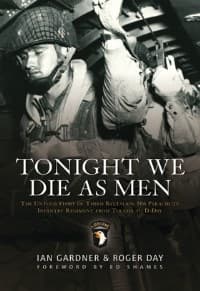 Tonight We Die As Men: The Untold Story of Third Battalion 506 Parachute Infantry Regiment From Tocchoa to D-Day - Osprey Books - Books card