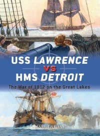 USS Lawrence vs HMS Detroit: The War of 1812 on the Great Lakes - Osprey Books - Books card