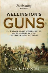 Wellington's Guns: The Untold Story of Wellington and His Artillery in the Peninsula and at Waterloo - Osprey Books - Books card