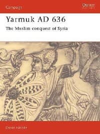 Yarmuk AD 636: The Muslim Conquest of Syria - Osprey Books - Books card