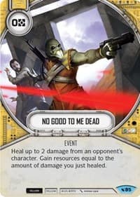 No Good To Me Dead - Legacies - Star Wars: Destiny card