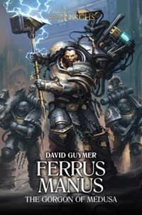 Primarchs 7: Ferrus Manus - The Gorgon of Medusa - Warhammer Novels - Warhammer Books card