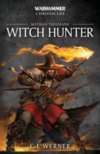 Warhammer Chronicles: Witch Hunter - The Mathias Thulmann Trilogy (Omnibus) - Warhammer Novels - Warhammer Books card