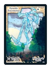 Episodic Executioner - Threshold of Time - Exodus TCG card