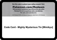 Code Card - Mighty Mysterious Tin [Mimikyu] - Miscellaneous Cards & Products - Pokemon card