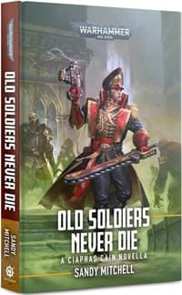Ciaphas Cain: Old Soldiers Never Die - Warhammer Novels - Warhammer Books card