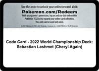 Code Card - 2022 World Championship Deck: Sebastian Lashmet (Cheryl Again) - World Championship Decks - Pokemon card