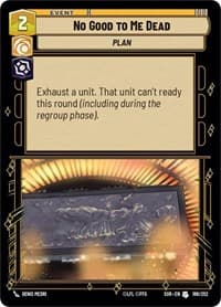 No Good to Me Dead - Spark of Rebellion - Star Wars: Unlimited card
