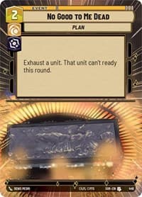 No Good to Me Dead (Hyperspace) - Spark of Rebellion - Star Wars: Unlimited card