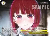 I'll Go Sweet Today (OFR) - [OSHI NO KO] - Weiss Schwarz card