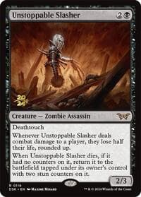Unstoppable Slasher (0119) - Prerelease Cards - Magic: The Gathering card