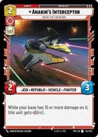 Anakin's Interceptor - Where the Fun Begins - Twilight of the Republic - Star Wars: Unlimited card