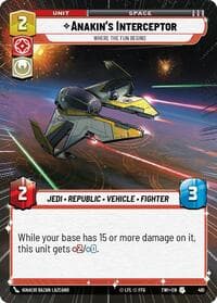 Anakin's Interceptor - Where the Fun Begins (Hyperspace) - Twilight of the Republic - Star Wars: Unlimited card