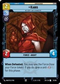 Karis - We Don't Like Strangers - Legends of the Force - Star Wars: Unlimited card