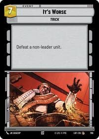 It's Worse (Foil) - Legends of the Force - Star Wars: Unlimited card