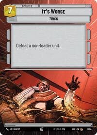 It's Worse (Hyperspace Foil) - Legends of the Force - Star Wars: Unlimited card