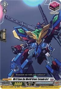 We'll Save the World! Brave Tornado Arc! - DZ-BT11: Symphony of Might & Bloom - Cardfight Vanguard card